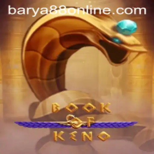 Explore the Exciting World of BookOfKeno: A Modern Gaming Experience with BARYA88